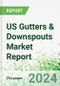US Gutters & Downspouts Market Report - Product Image