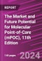The Market and Future Potential for Molecular Point-of-Care (mPOC), 11th Edition - Product Thumbnail Image