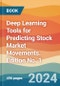 Deep Learning Tools for Predicting Stock Market Movements. Edition No. 1 - Product Thumbnail Image