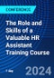 The Role and Skills of a Valuable HR Assistant Training Course (April 19, 2024) - Product Image