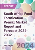 South Africa Food Fortification Premix Market Report and Forecast 2024-2032- Product Image