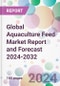 Global Aquaculture Feed Market Report and Forecast 2024-2032 - Product Image