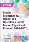 Europe Maintenance, Repair, and Operations (MRO) Market Report and Forecast 2024-2032- Product Image
