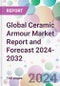 Global Ceramic Armour Market Report and Forecast 2024-2032 - Product Image