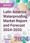 Latin America Waterproofing Market Report and Forecast 2024-2032 - Product Thumbnail Image