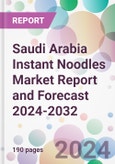 Saudi Arabia Instant Noodles Market Report and Forecast 2024-2032- Product Image