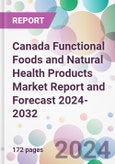 Canada Functional Foods and Natural Health Products Market Report and Forecast 2024-2032- Product Image