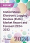 United States Electronic Logging Devices (ELDs) Market Report and Forecast 2024-2032 - Product Image