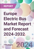 Europe Electric Bus Market Report and Forecast 2024-2032- Product Image
