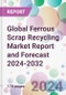 Global Ferrous Scrap Recycling Market Report and Forecast 2024-2032 - Product Image