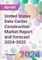 United States Data Center Construction Market Report and Forecast 2024-2032 - Product Thumbnail Image
