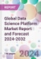 Global Data Science Platform Market Report and Forecast 2024-2032 - Product Image