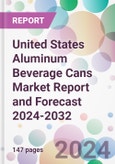 United States Aluminum Beverage Cans Market Report and Forecast 2024-2032- Product Image