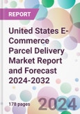 United States E-Commerce Parcel Delivery Market Report and Forecast 2024-2032- Product Image