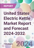 United States Electric Kettle Market Report and Forecast 2024-2032- Product Image