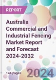 Australia Commercial and Industrial Fencing Market Report and Forecast 2024-2032- Product Image