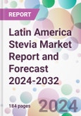 Latin America Stevia Market Report and Forecast 2024-2032- Product Image