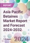 Asia Pacific Betaines Market Report and Forecast 2024-2032 - Product Image