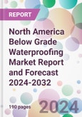 North America Below Grade Waterproofing Market Report and Forecast 2024-2032- Product Image