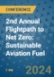 2nd Annual Flightpath to Net Zero: Sustainable Aviation Fuel (Montreal, Quebec, Canada - May 10, 2024) - Product Thumbnail Image
