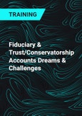Fiduciary & Trust/Conservatorship Accounts Dreams & Challenges- Product Image