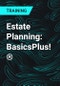 Estate Planning: BasicsPlus!® - Product Thumbnail Image