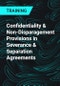 Confidentiality & Non-Disparagement Provisions in Severance & Separation Agreements - Product Thumbnail Image
