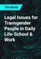 Legal Issues for Transgender People in Daily Life-School & Work - Product Thumbnail Image