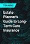 Estate Planner's Guide to Long-Term Care Insurance - Product Thumbnail Image