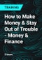 How to Make Money & Stay Out of Trouble - Money & Finance - Product Thumbnail Image