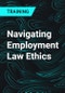 Navigating Employment Law Ethics - Product Thumbnail Image