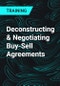 Deconstructing & Negotiating Buy-Sell Agreements - Product Thumbnail Image