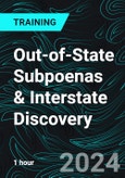 Out-of-State Subpoenas & Interstate Discovery- Product Image