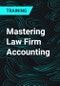 Mastering Law Firm Accounting - Product Thumbnail Image