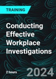 Conducting Effective Workplace Investigations- Product Image