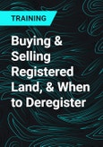 Buying & Selling Registered Land, & When to Deregister- Product Image