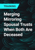 Merging Mirroring Spousal Trusts When Both Are Deceased- Product Image