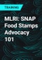 MLRI: SNAP Food Stamps Advocacy 101 - Product Thumbnail Image