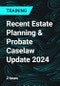 Recent Estate Planning & Probate Caselaw Update 2024 - Product Thumbnail Image