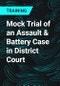 Mock Trial of an Assault & Battery Case in District Court - Product Thumbnail Image