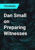 Dan Small on Preparing Witnesses- Product Image