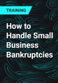 How to Handle Small Business Bankruptcies- Product Image