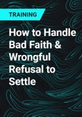 How to Handle Bad Faith & Wrongful Refusal to Settle- Product Image