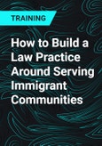 How to Build a Law Practice Around Serving Immigrant Communities- Product Image