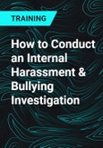 How to Conduct an Internal Harassment & Bullying Investigation- Product Image