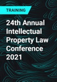 24th Annual Intellectual Property Law Conference 2021- Product Image