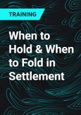 When to Hold & When to Fold in Settlement- Product Image