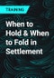When to Hold & When to Fold in Settlement - Product Thumbnail Image
