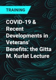 COVID-19 & Recent Developments in Veterans' Benefits: the Gitta M. Kurlat Lecture- Product Image