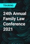 24th Annual Family Law Conference 2021 - Product Thumbnail Image